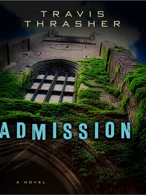Title details for Admission by Travis Thrasher - Available